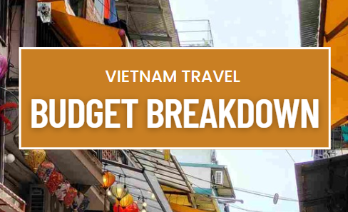 My Vietnam Travel Budget Breakdown for all Travel Styles